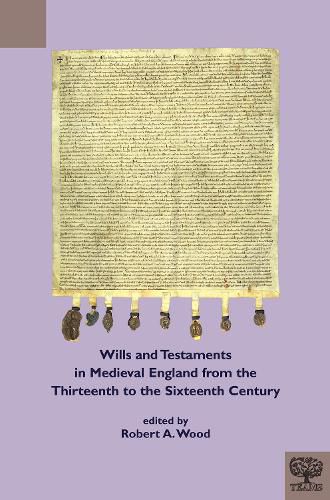 Cover image for Wills and Testaments in Medieval England from the Thirteenth to the Sixteenth Century