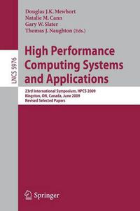 Cover image for High Performance Computing Systems and Applications: 23rd International Symposium, HPCS 2009, Kingston, Ontario, Canada, June 14-17, 2009, Revised Selected Papers