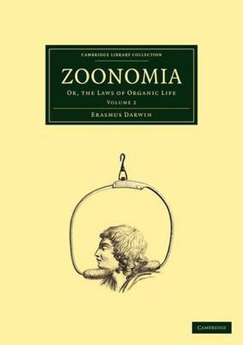 Zoonomia: Volume 2: Or, the Laws of Organic Life