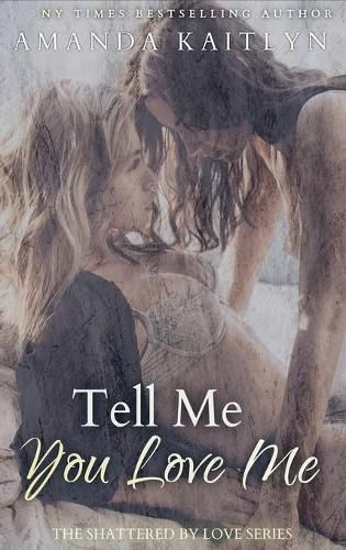 Cover image for Tell Me You Love Me