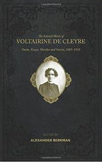 Cover image for Selected Works Of Voltairine De Cleyre: Poems, Essays, Sketches and Stories, 1885-1911