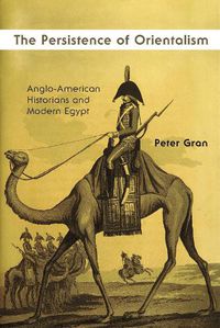 Cover image for The Persistence of Orientalism: Anglo-American Historians and Modern Egypt