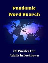 Cover image for Pandemic Word Search: 80 Puzzles For Adults In Lockdown