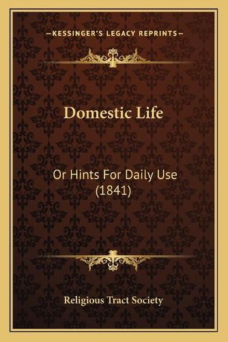 Cover image for Domestic Life: Or Hints for Daily Use (1841)