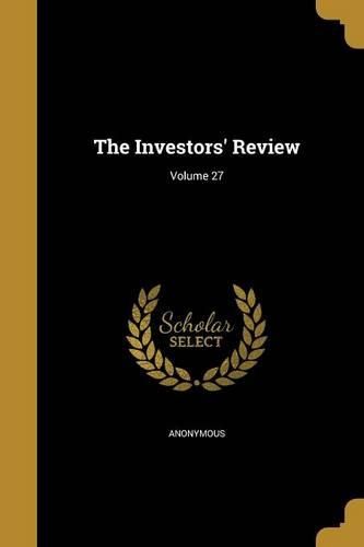 Cover image for The Investors' Review; Volume 27