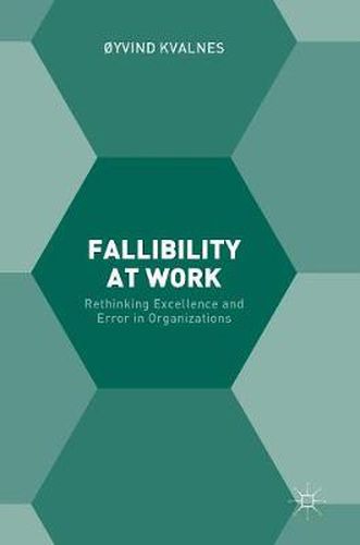 Cover image for Fallibility at Work: Rethinking Excellence and Error in Organizations