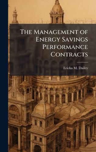 Cover image for The Management of Energy Savings Performance Contracts
