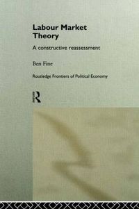 Cover image for Labour Market Theory: A Constructive Reassessment