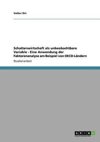 Cover image for Schattenwirtschaft als unbeobachtbare Variable - Eine Anwendung der Faktorenanalyse am Beispiel von OECD-Landern