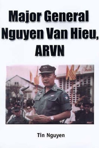 Cover image for Major General Nguyen Van Hieu, ARVN: A Revealing Insight of the ARVN and a Unique Perspective of the Vietnam War