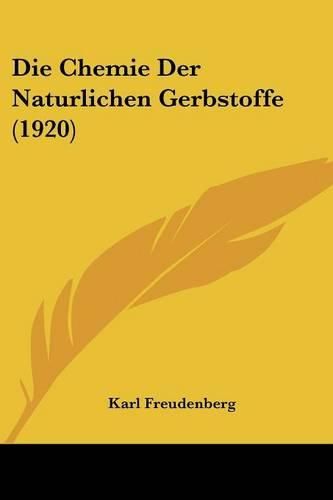 Cover image for Die Chemie Der Naturlichen Gerbstoffe (1920)