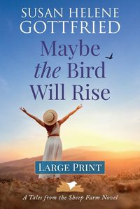 Cover image for Maybe the Bird Will Rise (Large Print)