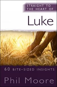 Cover image for Straight to the Heart of Luke: 60 bite-sized insights