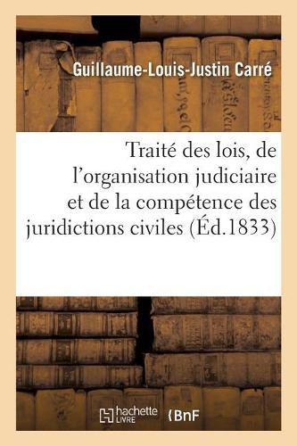 Traite Des Lois, de l'Organisation Judiciaire Et de la Competence Des Juridictions Civiles. Tome 8