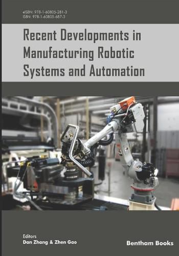 Recent Developments in Manufacturing Robotic Systems and Automation