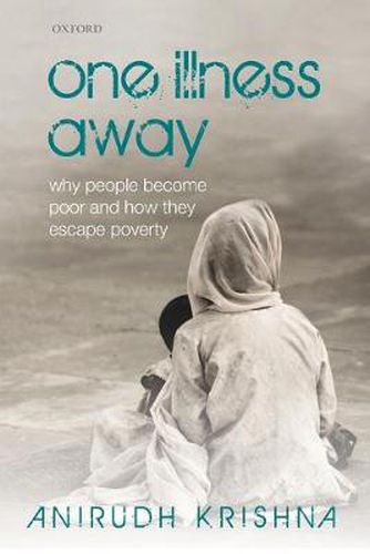 Cover image for One Illness Away: Why People Become Poor and How They Escape Poverty