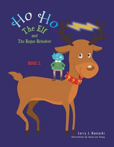 Cover image for Ho Ho the Elf and the Rogue Reindeer: Book 2
