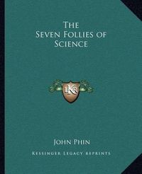 Cover image for The Seven Follies of Science