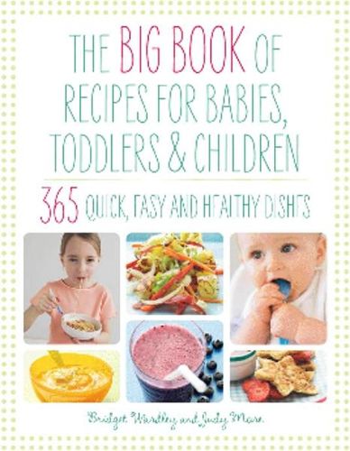 The Big Book of Recipes for Babies, Toddlers & Children: 365 Quick, Easy and Healthy Dishes