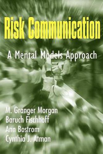 Cover image for Risk Communication: A Mental Models Approach