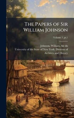 Cover image for The Papers of Sir William Johnson