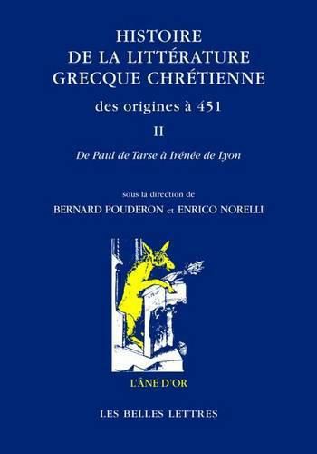 Cover image for Histoire de la Litterature Grecque Chretienne Des Origines a 451, T. II: de Paul Apotre a Irenee de Lyon