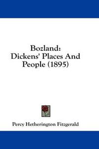 Cover image for Bozland: Dickens' Places and People (1895)