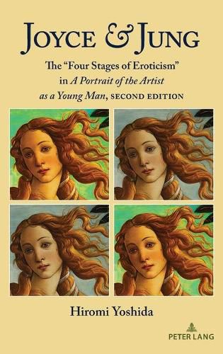 Joyce & Jung: The  Four Stages of Eroticism  in A Portrait of the Artist as a Young Man, Second Edition