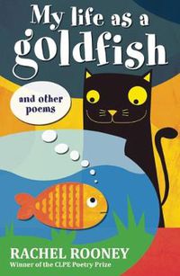 Cover image for My Life as a Goldfish: and other poems