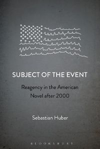 Cover image for Subject of the Event: Reagency in the American Novel after 2000