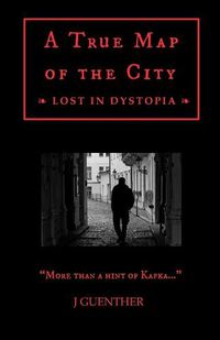 Cover image for A True Map of the City: Lost in Dystopia