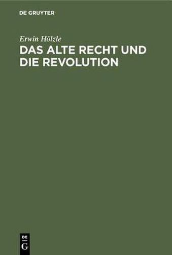 Cover image for Das Alte Recht Und Die Revolution: Eine Politische Geschichte Wurttembergs in Der Revolutionszeit 1789-1805