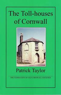 Cover image for The Toll-houses of Cornwall