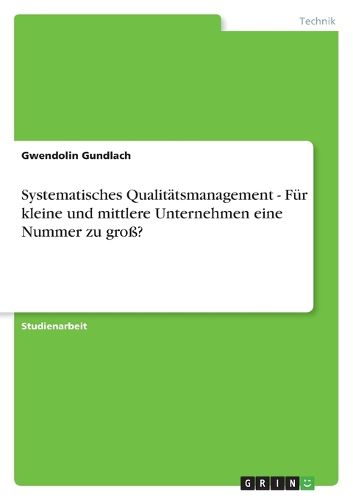 Cover image for Systematisches Qualitatsmanagement - Fur kleine und mittlere Unternehmen eine Nummer zu gross?