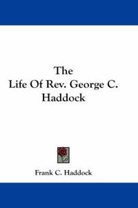 Cover image for The Life of REV. George C. Haddock