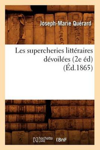 Les Supercheries Litteraires Devoilees, (2e Ed) (Ed.1865)