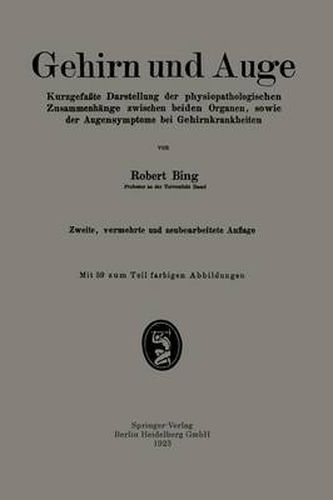 Cover image for Gehirn Und Auge: Kurzgefasste Darstellung Der Physiopathologischen Zusammenhange Zwischen Beiden Organen, Sowie Der Augensymptome Bei Gehirnkrankheiten