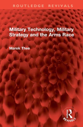 Cover image for Military Technology, Military Strategy and the Arms Race