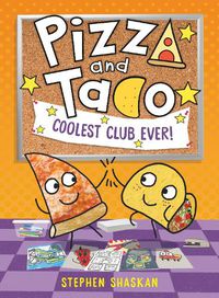 Cover image for Pizza and Taco: Coolest Club Ever!