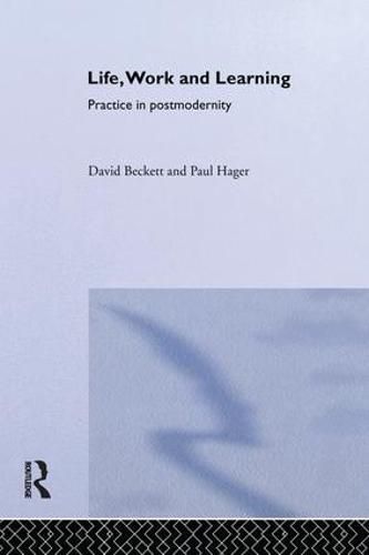 Cover image for Life, Work and Learning: Practice in postmodernity