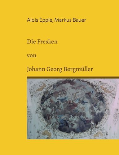Cover image for Die Fresken von Johann Georg Bergmueller