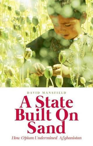 Cover image for A State Built on Sand: How Opium Undermined Afghanistan