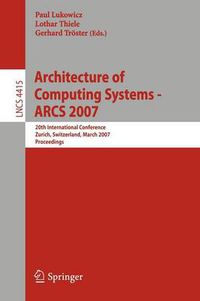 Cover image for Architecture of Computing Systems - ARCS 2007: 20th International Conference, Zurich, Switzerland, March 12-15, 2007, Proceedings