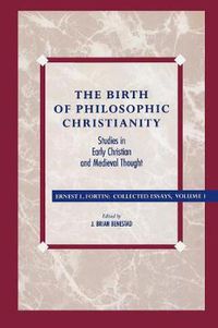 Cover image for The Birth of Philosophic Christianity: Studies in Early Christian and Medieval Thought