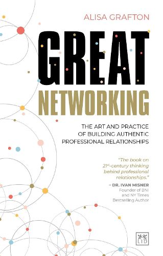 Cover image for Great Networking: The art and practice of building authentic professional relationships