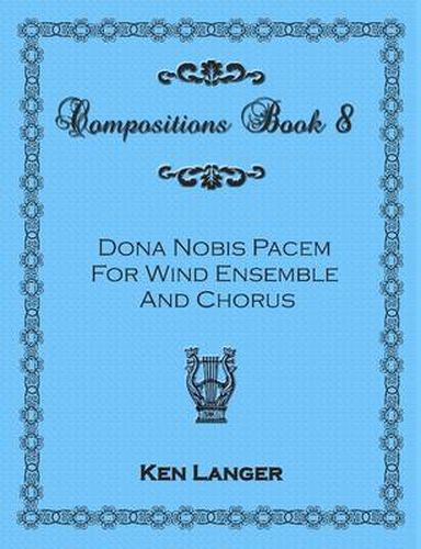 Compositions Book 8: Dona Nobis Pacem