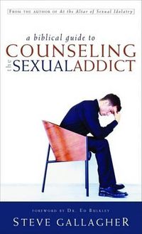 Cover image for A Biblical Guide to Counseling the Sexual Addict