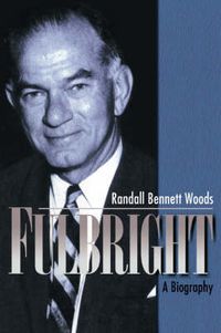 Cover image for Fulbright: A Biography