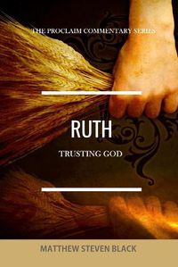 Cover image for Ruth (The Proclaim Commentary Series): Trusting God