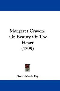Cover image for Margaret Craven: Or Beauty Of The Heart (1799)